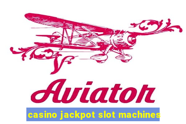 casino jackpot slot machines