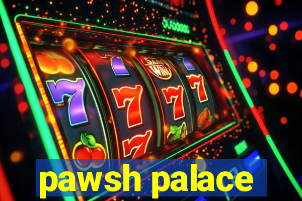 pawsh palace