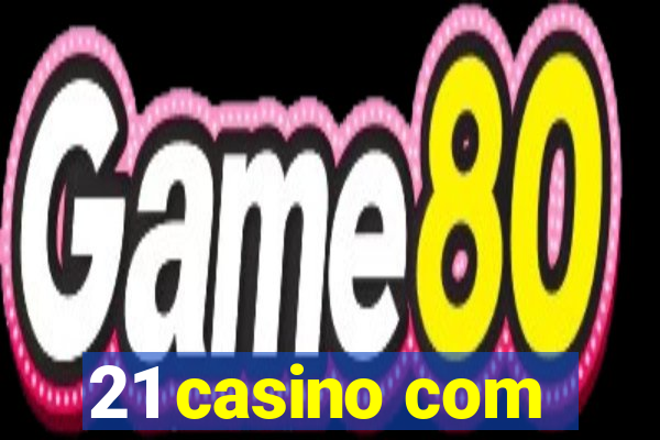 21 casino com