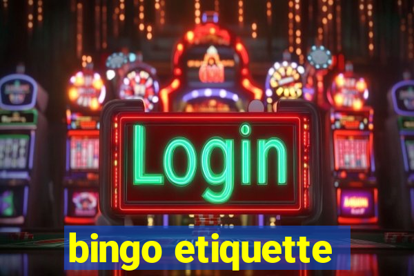 bingo etiquette