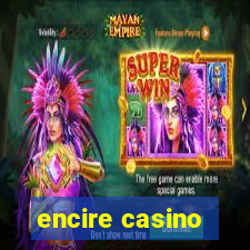 encire casino