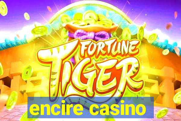 encire casino