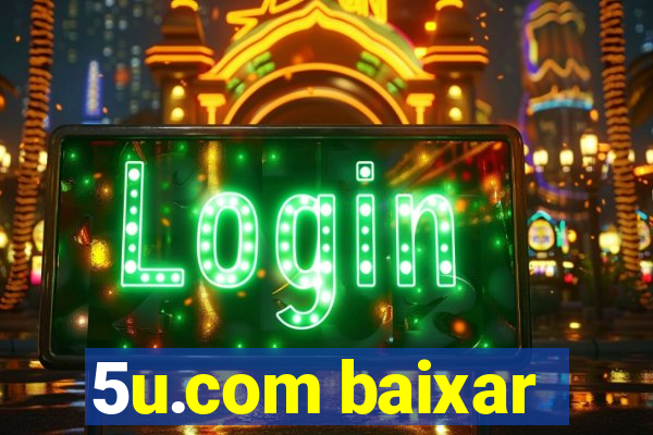 5u.com baixar