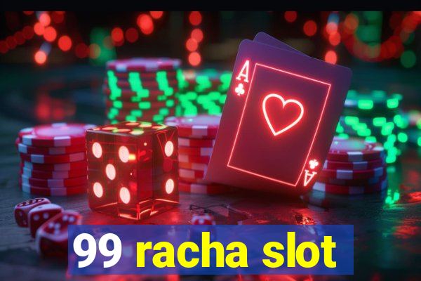 99 racha slot