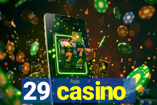 29 casino