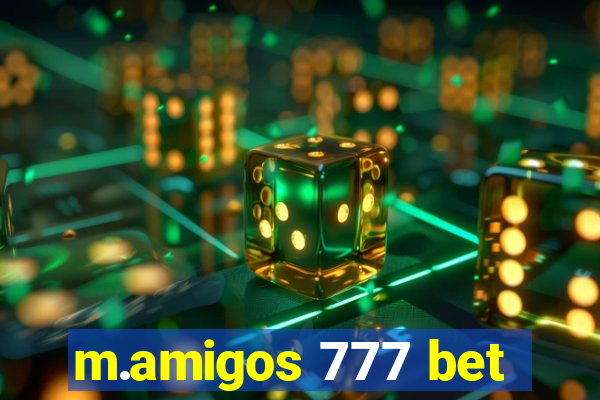 m.amigos 777 bet