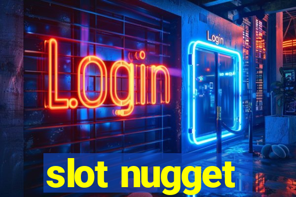 slot nugget