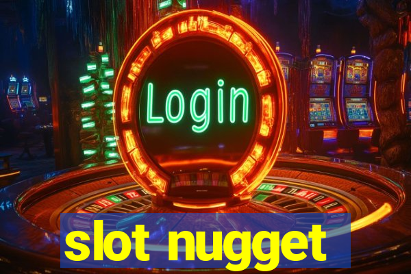 slot nugget