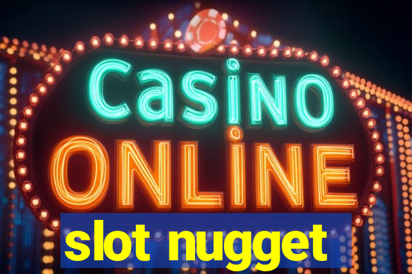 slot nugget