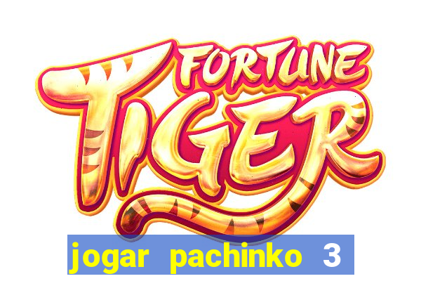 jogar pachinko 3 casino online do brasil