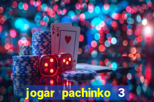 jogar pachinko 3 casino online do brasil