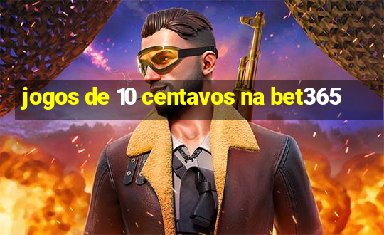 jogos de 10 centavos na bet365