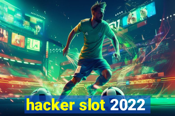 hacker slot 2022