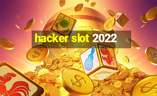 hacker slot 2022