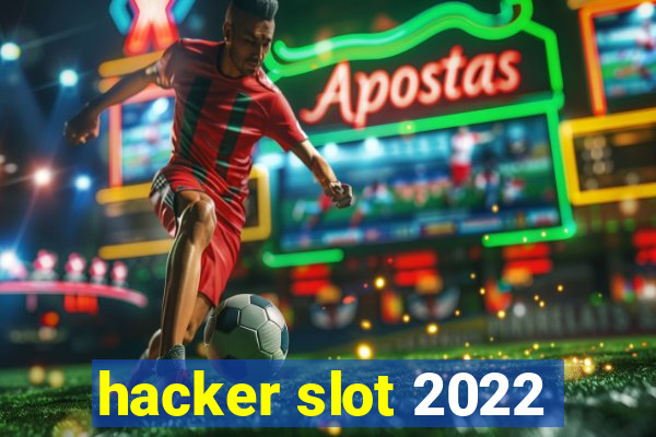 hacker slot 2022