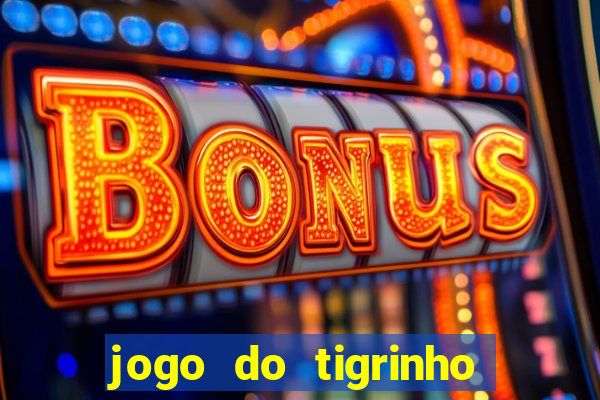 jogo do tigrinho é legal