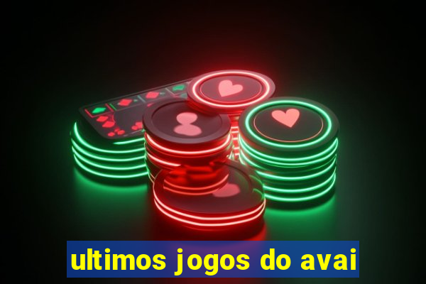 ultimos jogos do avai