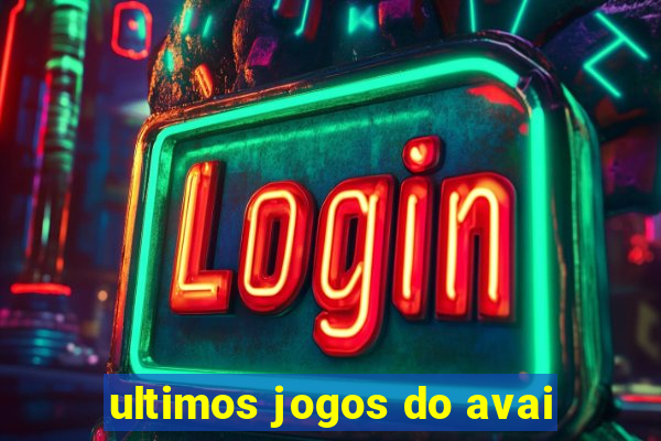 ultimos jogos do avai