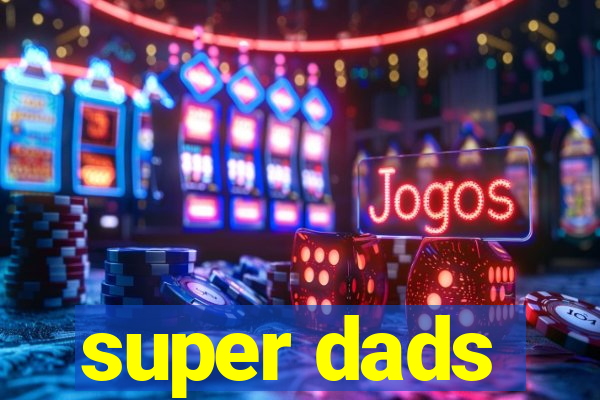 super dads