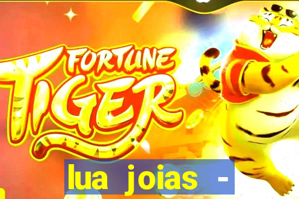 lua joias - reclame aqui