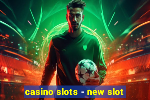 casino slots - new slot