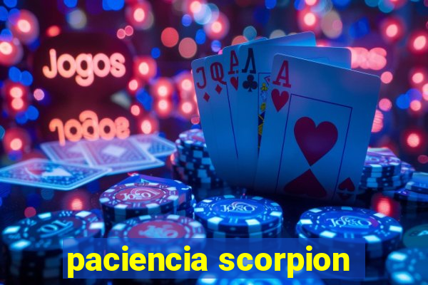 paciencia scorpion