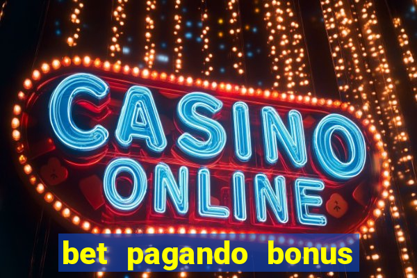 bet pagando bonus no cadastro