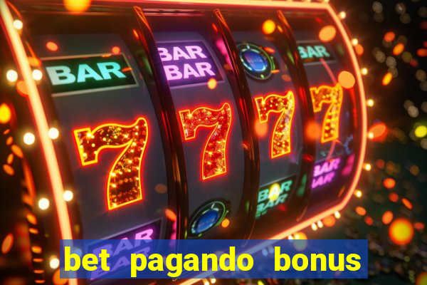 bet pagando bonus no cadastro