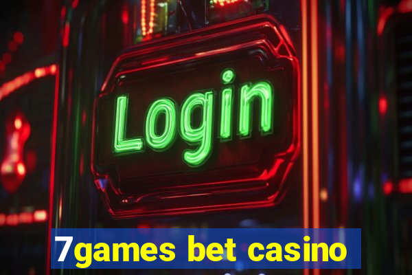 7games bet casino