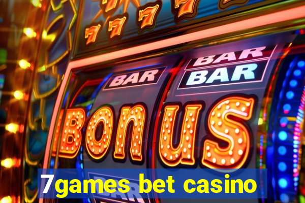 7games bet casino