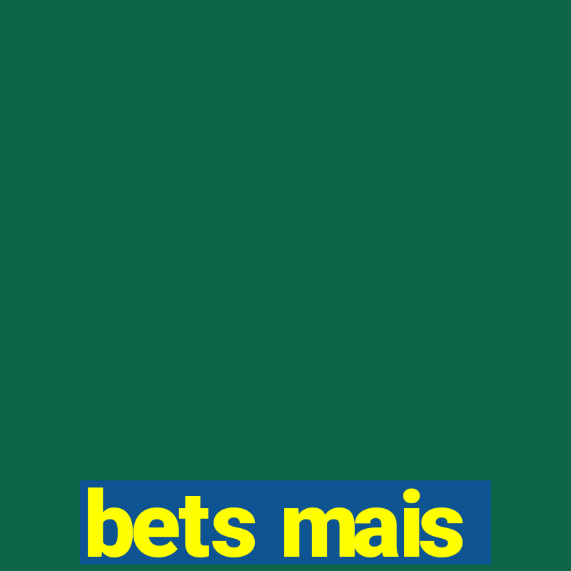 bets mais