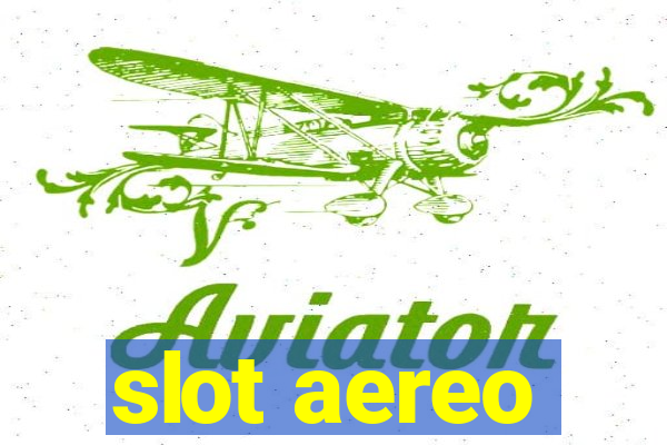 slot aereo