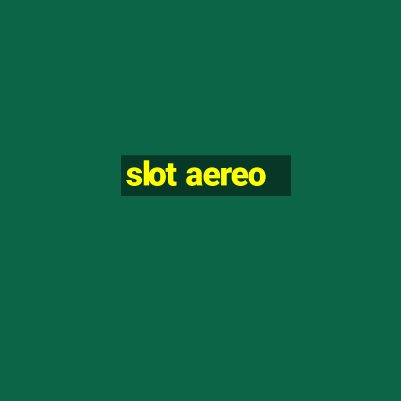 slot aereo