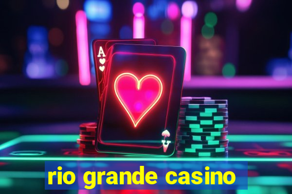 rio grande casino