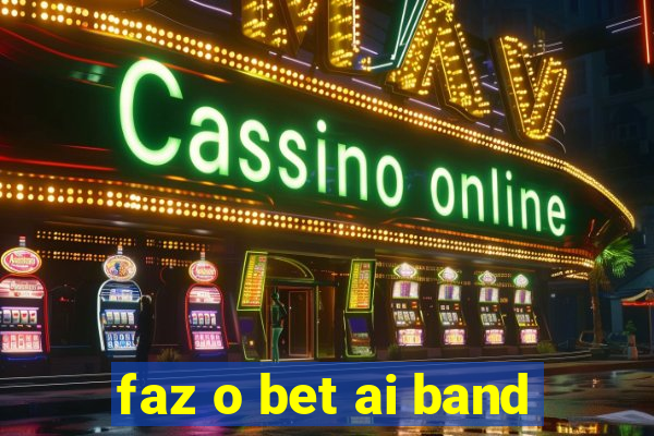 faz o bet ai band