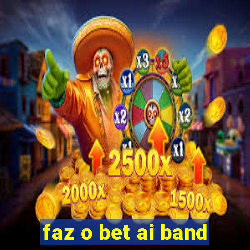 faz o bet ai band