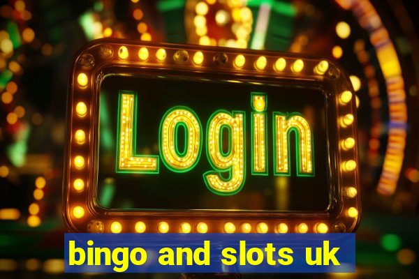 bingo and slots uk