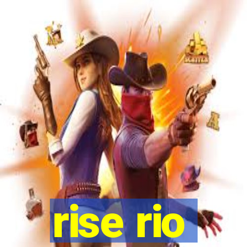 rise rio