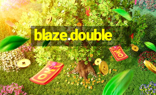 blaze.double