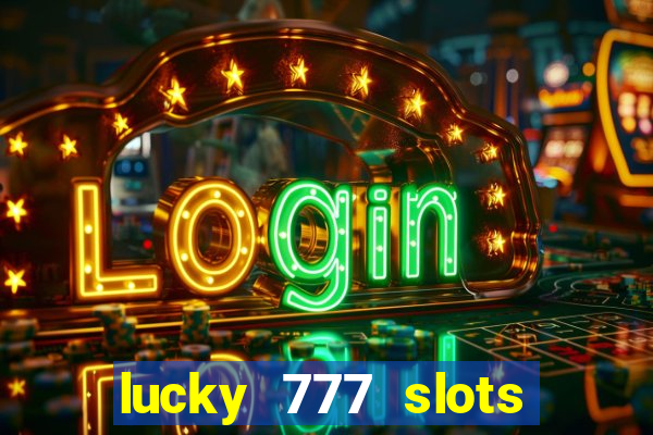 lucky 777 slots real money