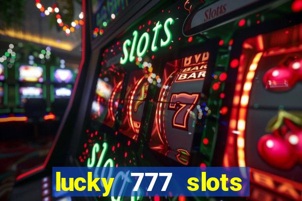 lucky 777 slots real money