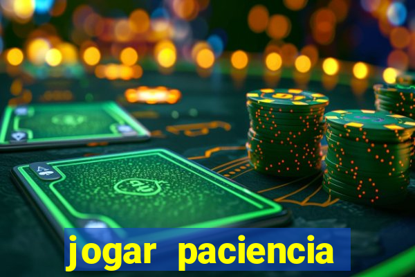 jogar paciencia haja paciencia