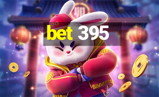 bet 395