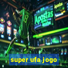 super ufa jogo