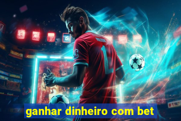 ganhar dinheiro com bet