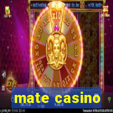 mate casino