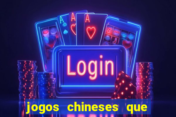 jogos chineses que dao dinheiro