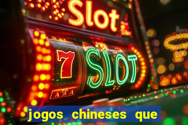 jogos chineses que dao dinheiro