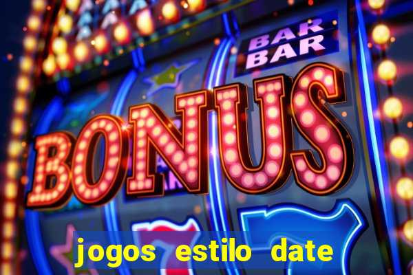 jogos estilo date ariane para android