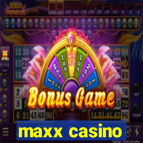 maxx casino